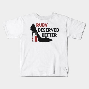 Ruby Deserved Better Kids T-Shirt